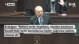 Erdoğan::“Suriye'nin kuzeyindeki bölücü terör örgütüne, kandan beslenen Kandil’deki terör baronlarına hiçbir çağrımız yoktur” 